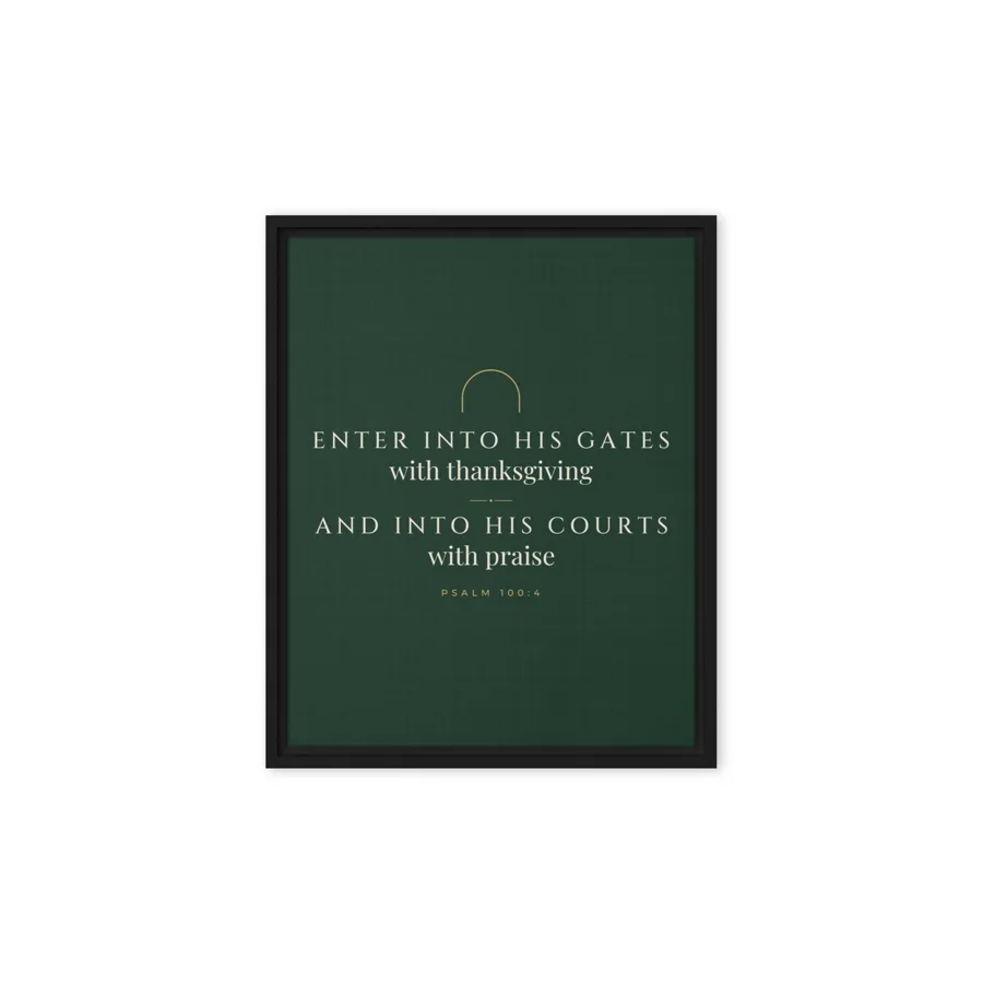 Enter Into His Gates (Psalm 100:4) · 8x10 Framed Canvas