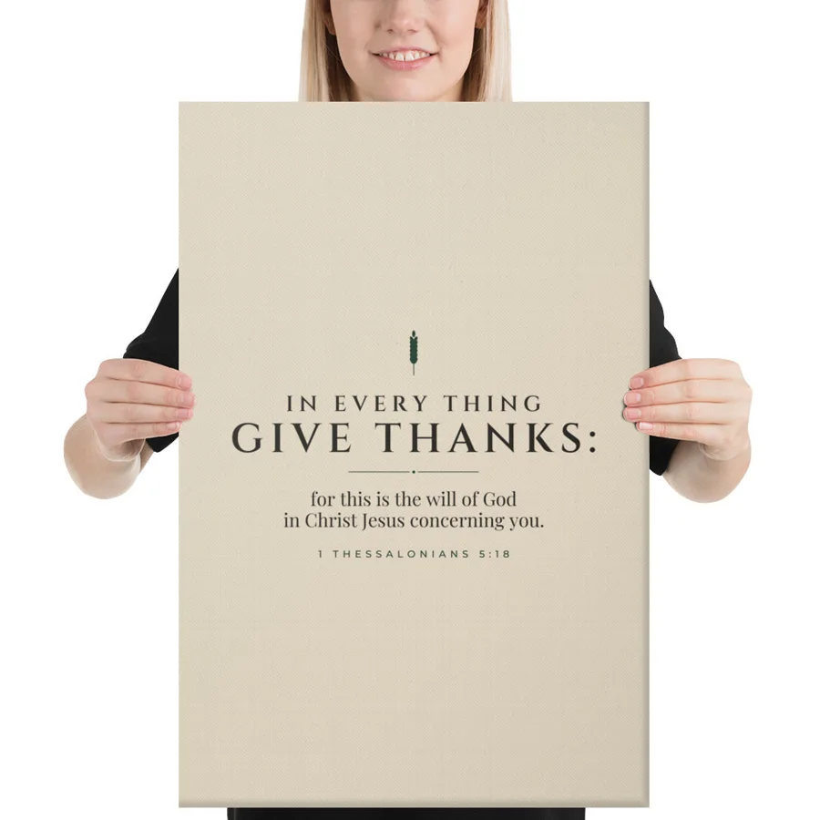 In Every Thing Give Thanks (1 Thessalonians 5:18) · Thanksgiving Canvas Sign