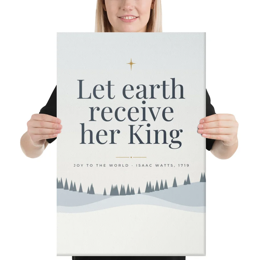 Let Earth Receive Her King · Winter Canvas Sign
