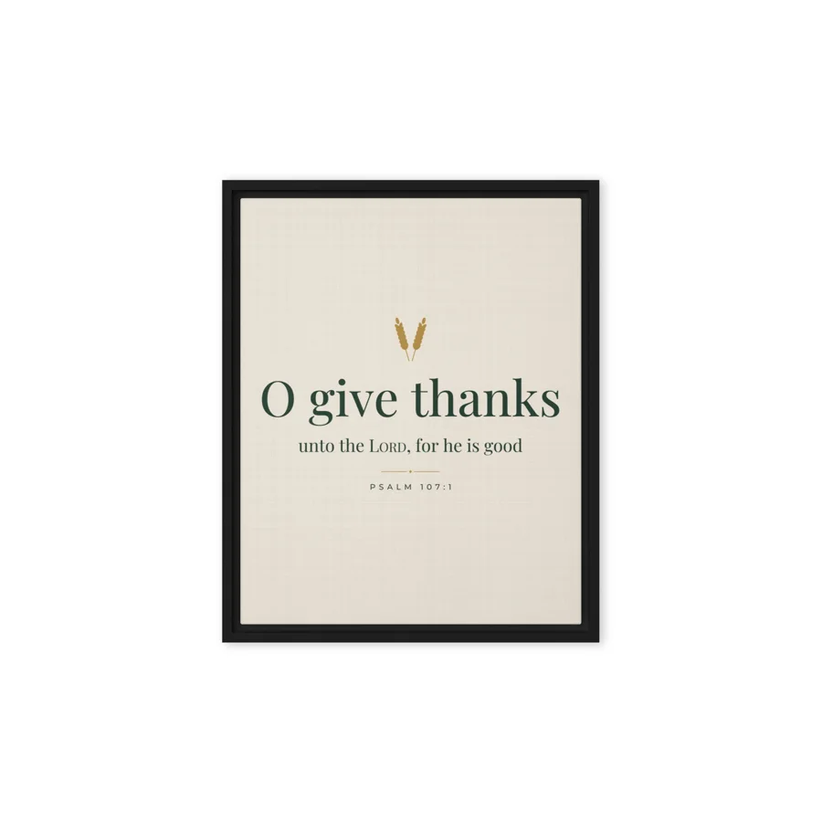 O Give Thanks (Psalm 107:1) · 8x10 Framed Canvas